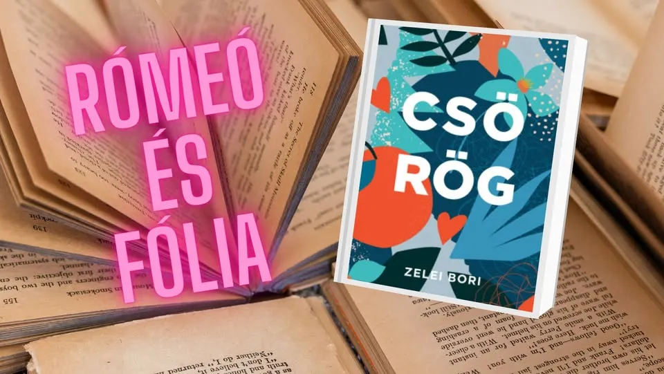 RÓMEÓ ÉS FÓLIA könyvklub - Zelei Bori: Csörög